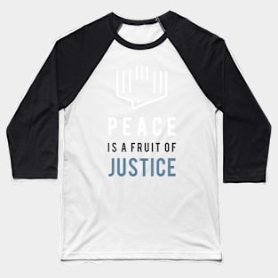 Peace is a fruit of Justice Baseball T-Shirt